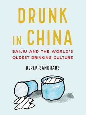 cover image of Drunk in China: Baijiu and the World's Oldest Drinking Culture